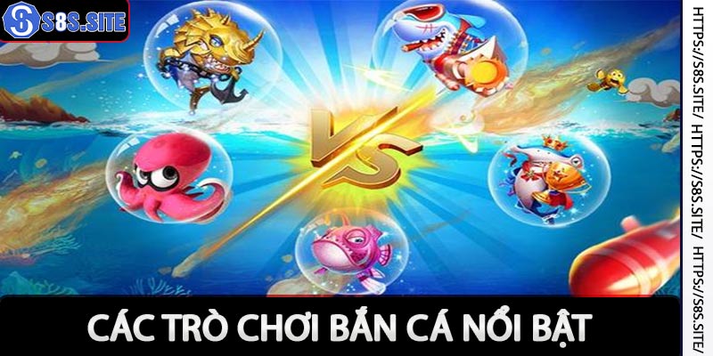 Các Trò Chơi Bắn Cá Nổi Bật Hiện Nay