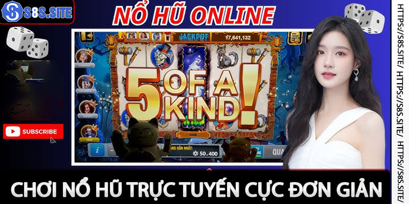 Chơi game nổ hũ trực tuyến siêu đơn giản