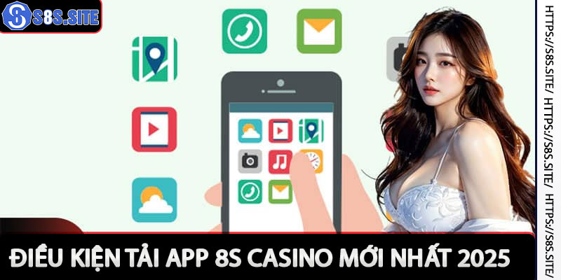 Những điều kiện cơ bản khi tải app 8s