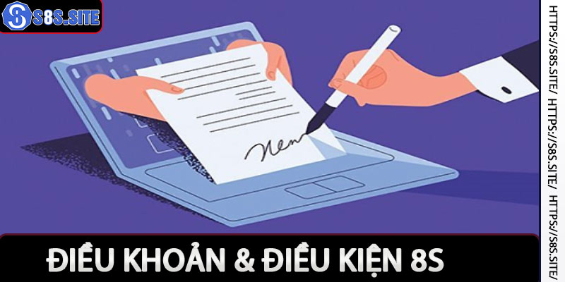 Tìm hiểu điều khoản & điều kiện 8s