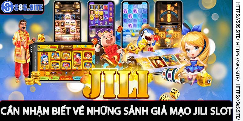 Tránh những sảnh giả mạo jili slot